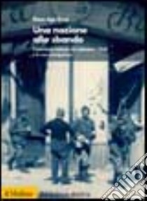 Una nazione allo sbando. L'armistizio italiano del settembre 1943 e le sue conseguenze libro di Aga-Rossi Elena