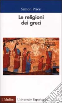 Le religioni dei greci libro di Price Simon