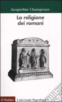 La religione dei romani libro di Champeaux Jacqueline; Salomon N. (cur.)