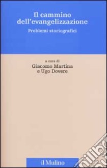 Il cammino dell'evangelizzazione. Problemi storiografici libro di Martina G. (cur.); Dovere U. (cur.)