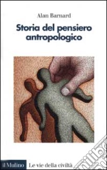 Storia del pensiero antropologico libro di Barnard Alan