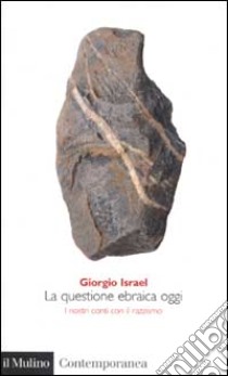 La questione ebraica oggi. I nostri conti con il razzismo libro di Israel Giorgio