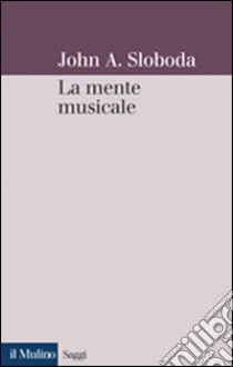 La mente musicale libro di Sloboda John A.