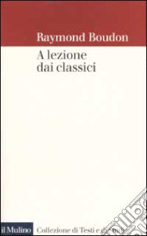 A lezione dai classici libro di Boudon Raymond