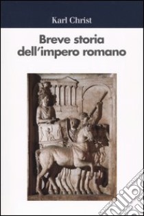 Breve storia dell'impero romano libro di Christ Karl