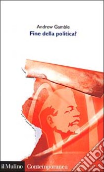 Fine della politica? libro di Gamble Andrew