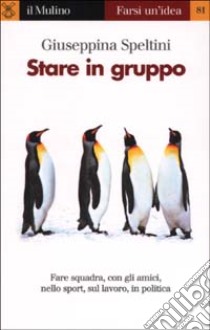 Stare in gruppo libro di Speltini Giuseppina