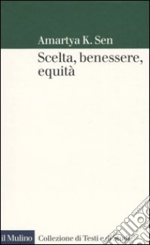 Scelta, benessere, equità libro di Sen Amartya K.; Zamagni S. (cur.)