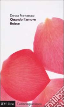 Quando l'amore finisce libro di Francescato Donata