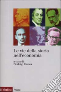 Le vie della storia nell'economia libro di Ciocca P. (cur.)