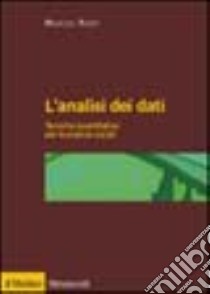 L'analisi dei dati. Tecniche quantitative per le scienze sociali libro di Pisati Maurizio