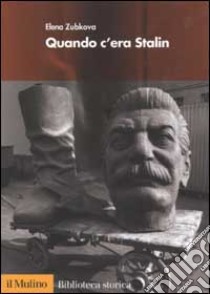 Quando c'era Stalin. I russi dalla guerra al disgelo libro di Zubkova Elena