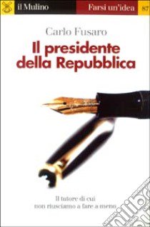 Il presidente della Repubblica libro di Fusaro Carlo