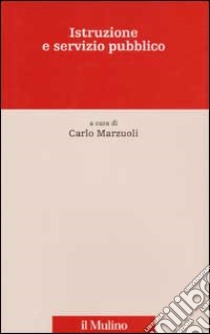 Istruzione e servizio pubblico libro di Marzuoli C. (cur.)