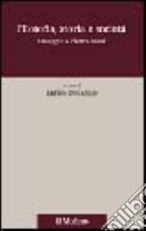 Filosofia, storia e società. Omaggio a Pietro Rossi libro di Donaggio E. (cur.)