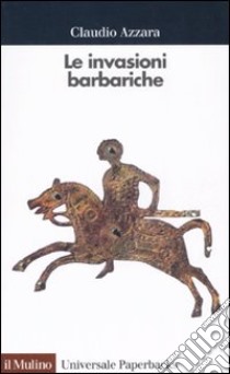 Le invasioni barbariche libro di Azzara Claudio