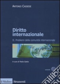 Diritto internazionale. Vol. 2: Problemi della comunità internazionale libro di Cassese Antonio; Gaeta P. (cur.)