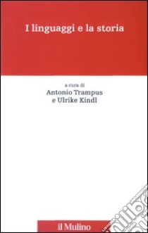 I linguaggi e la storia libro di Trampus A. (cur.); Kindl U. (cur.)