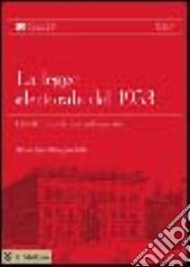 La legge elettorale del 1953. Con CD-ROM libro di Quagliariello Gaetano