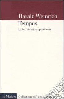 Tempus. Le funzioni dei tempi nel testo libro di Weinrich Harald