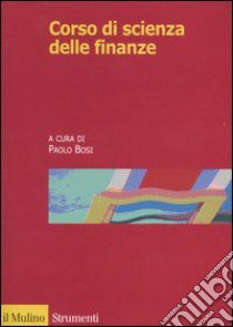 Corso di scienza delle finanze libro di Bosi P. (cur.)