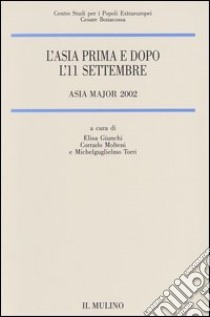 L'Asia prima e dopo l'11 settembre. Asia Major 2002 libro di Giunchi E. (cur.); Molteni C. (cur.); Torri M. (cur.)