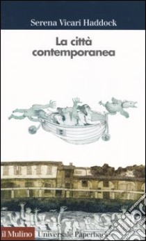 La città contemporanea libro di Vicari Haddock Serena