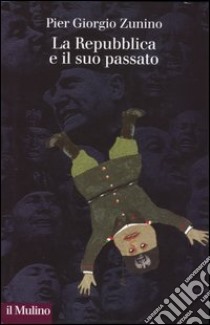 La Repubblica e il suo passato libro di Zunino Piergiorgio