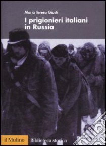 I prigionieri italiani in Russia libro di Giusti Maria Teresa