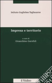 Impresa e territorio libro di Garofoli G. (cur.)