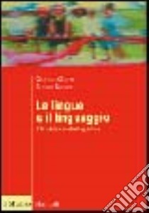 Le lingue e il linguaggio. Introduzione alla linguistica libro di Graffi Giorgio; Scalise Sergio