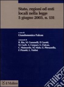 Stato, regioni ed enti locali nella Legge 5 giugno 2003, n. 131 libro di Falcon G. (cur.)