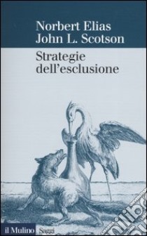 Strategie dell'esclusione libro di Elias Norbert; Scotson John L.