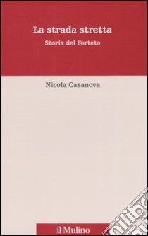 La strada stretta. Storia del Forteto libro di Casanova Nicola