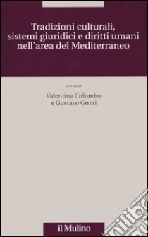 Tradizioni culturali, sistemi giuridici e diritti umani nell'area del Mediterraneo libro di Colombo V. (cur.); Gozzi G. (cur.)