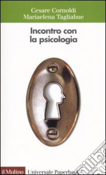 Incontro con la psicologia libro di Cornoldi Cesare; Tagliabue Mariaelena