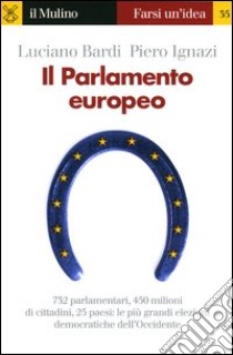 Il parlamento europeo libro di Bardi Luciano; Ignazi Piero