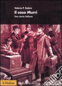 Il caso Murri. Una storia italiana libro di Babini Valeria P.