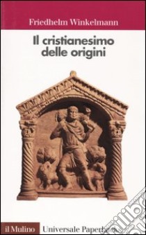 Il cristianesimo delle origini libro di Winkelmann Friedhelm; Rubini P. (cur.)