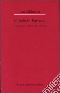 Giovio in Parnaso. Tra collezione di forme e storia universale libro di Michelacci Lara