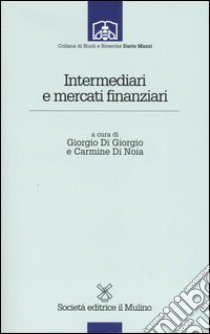 Intermediari e mercati finanziari libro di Di Giorgio G. (cur.); Di Noia C. (cur.)