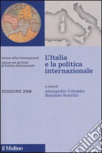 L'Italia e la politica internazionale 2004 libro di Colombo A. (cur.); Ronzitti N. (cur.)