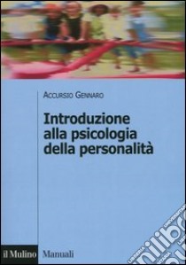 Introduzione alla psicologia della personalità libro di Gennaro Accursio