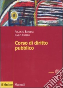 Corso di diritto pubblico libro di Barbera Augusto; Fusaro Carlo