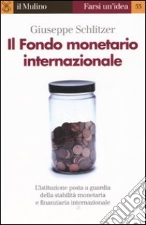 Il Fondo monetario internazionale libro di Schlitzer Giuseppe