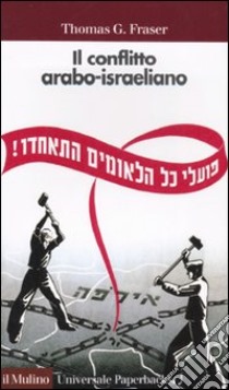 Il conflitto arabo-israeliano libro di Fraser Thomas G.