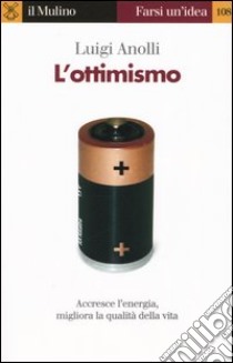 L'ottimismo libro di Anolli Luigi