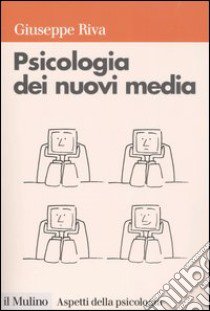 Psicologia dei nuovi media libro di Riva Giuseppe