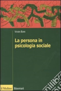 La persona in psicologia sociale libro di Burr Vivien