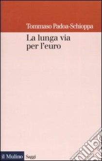 La lunga via per l'euro libro di Padoa Schioppa Tommaso